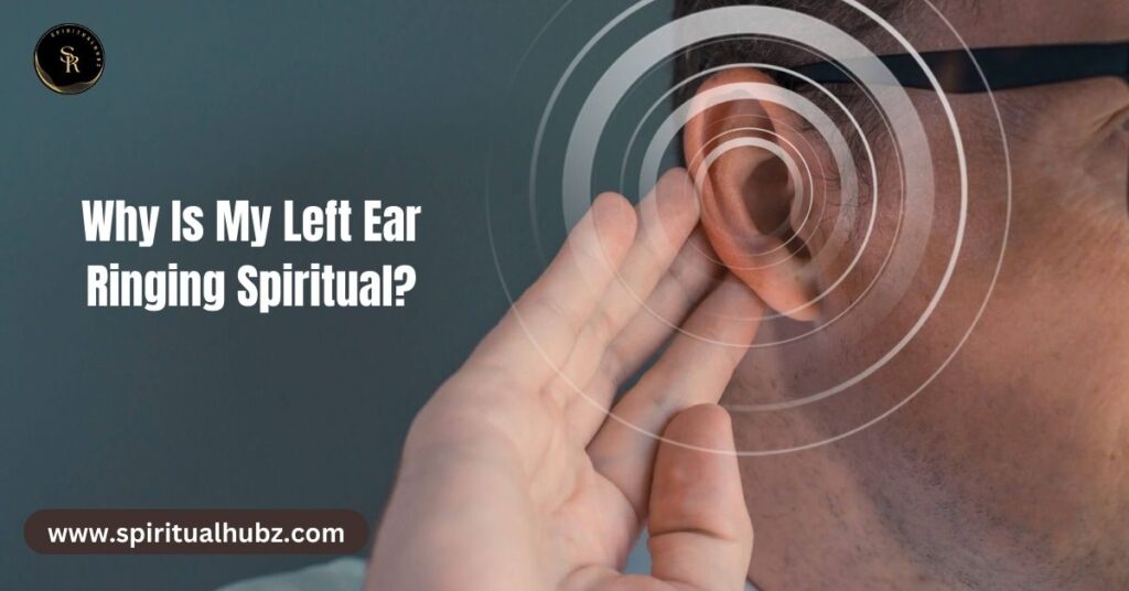why is my left ear ringing spiritual