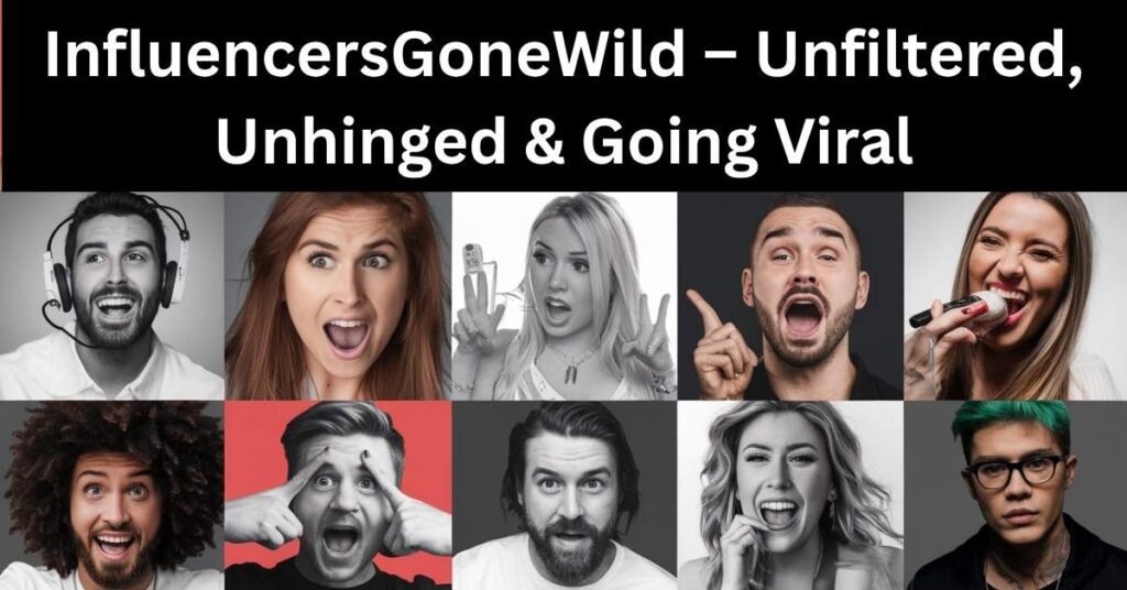 A chaotic collage of viral influencer moments captured unfiltered across TikTok, YouTube, and Instagram, representing the rise of InfluencersGoneWild