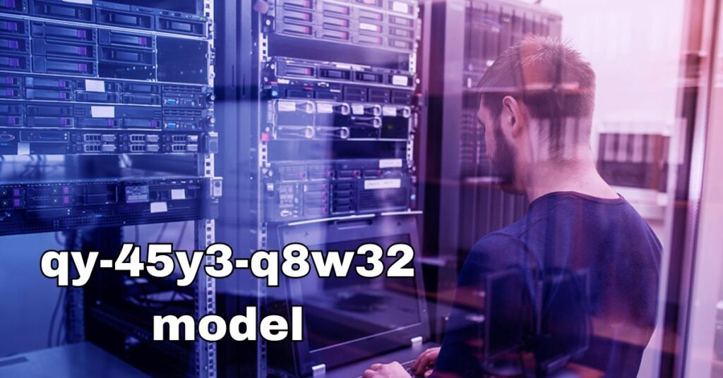 qy-45y3-q8w32 model